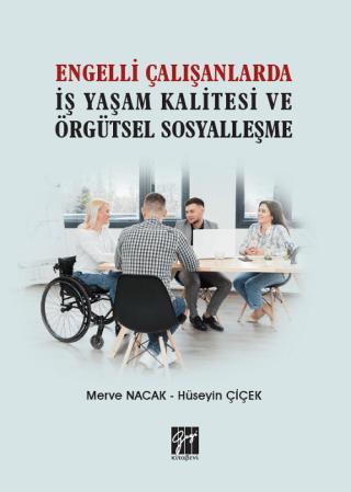 Engelli Çalışanlarda İş Yaşam Kalitesi ve Örgütsel Sosyalleşme | Gazi Kitabevi (Ciltsiz)  - Resim 1