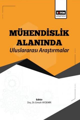 Mühendislik Alanında Uluslararası Araştırmalar | Eğitim Yayınevi - Bilimsel Eserler (Ciltsiz)  - Resim 1