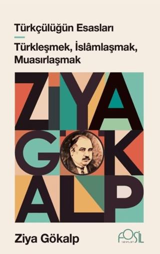 Türkçülüğün Esasları - Türkleşmek, İslamlaşmak, Muasırlaşmak | Fosil Yayınları (Ciltsiz)  - Resim 1
