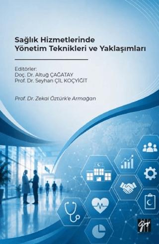 Sağlık Hizmetlerinde Yönetim Teknikleri ve Yaklaşımları | Gazi Kitabevi (Ciltsiz)  - Resim 1