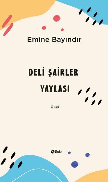 Deli Şairler Yaylası | Şule Yayınları (İnce Kapak)  - Resim 1