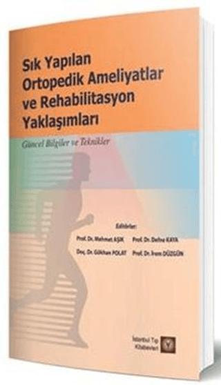 Sık Yapılan Ortopedik Ameliyatlar ve Rehabilitasyon Yaklaşımları | İstanbul Tıp Kitabevi (Ciltsiz)  - Resim 1