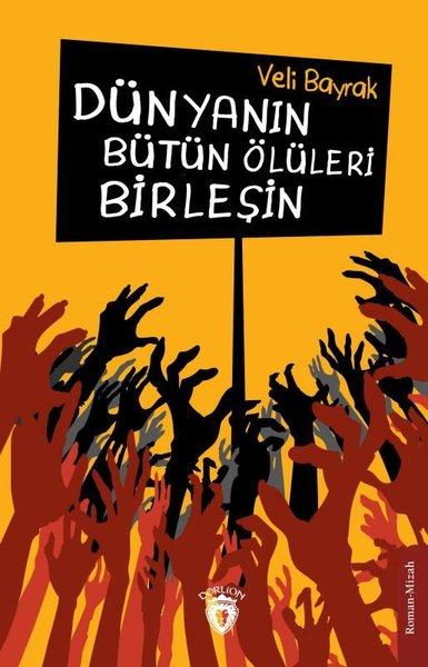 Dünyanın Bütün Ölüleri Birleşin | Dorlion Yayınevi (İnce Kapak)  - Resim 1