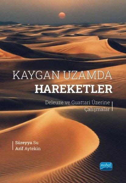 Kaygan Uzamda Hareketler - Deleuze ve Guattari Üzerine Çalışmalar | Nobel Akademik Yayıncılık (İnce Kapak)  - Resim 1