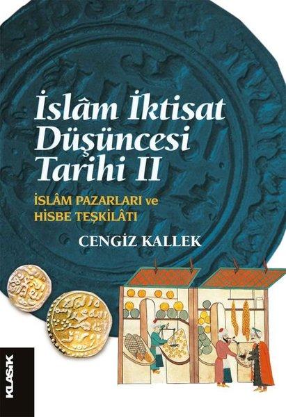 İslam İktisat Düşüncesi Tarihi 2 - İslam Pazarları ve Hisbe Teşkilatı | Klasik Yayınları (İnce Kapak)  - Resim 1