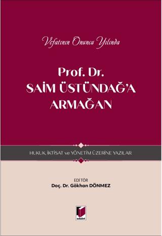 Prof. Dr. Saim Üstündağ'a Armağan - Hukuk, İktisat ve Yönetim Üzerine Yazılar