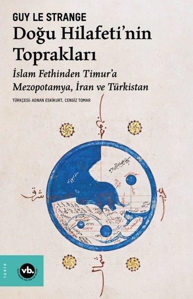 Doğu Hilafeti'nin Toprakları - İslam Fethinden Timur'a Mezopotamya İran ve Türkistan | VakıfBank Kültür Yayınları (İnce Kapak)  - Resim 1