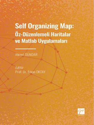 Self Organizing Map: Öz - Düzenlenmeli Haritalar ve Matlab Uygulamaları | Gazi Kitabevi (Ciltsiz)  - Resim 1