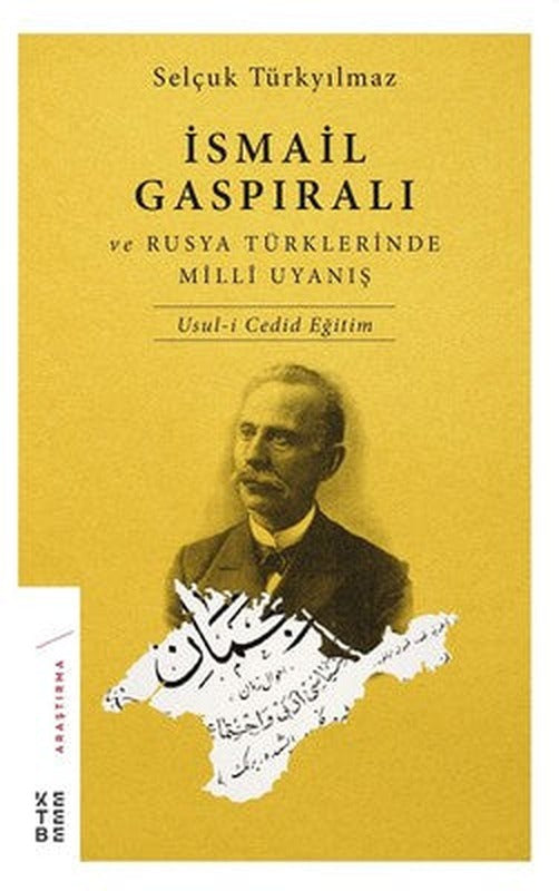 İsmail Gaspıralı ve Rusya Türklerinde Milli Uyanış | Ketebe Yayınları