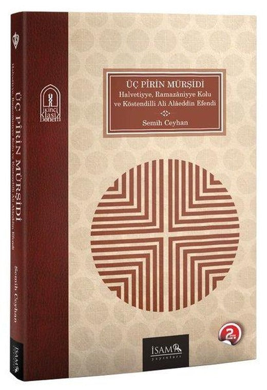 Üç Pirin Mürşidi - Halvetiyye Ramazaniyye Kolu ve Köstendilli Ali Alaeddin Efendi | İsam Yayınları (İnce Kapak)