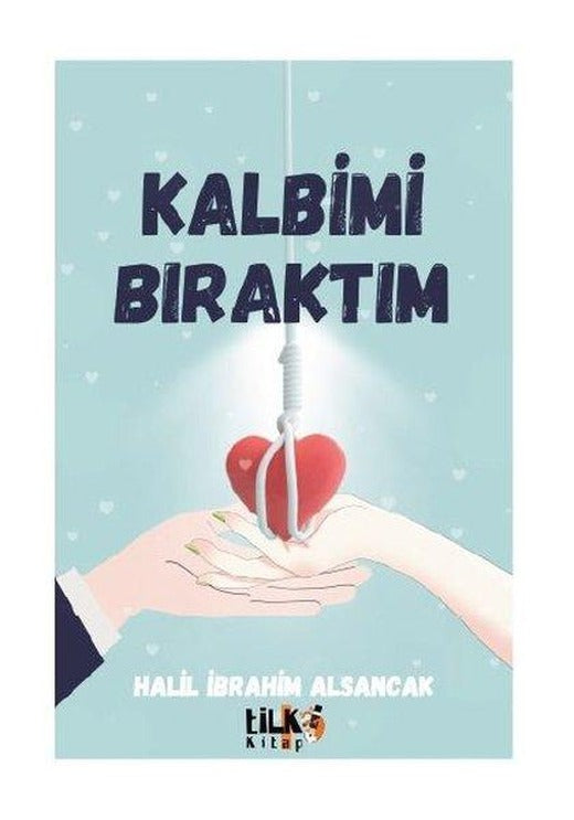 Kalbimi Bıraktım | Tilki Kitap (İnce Kapak)