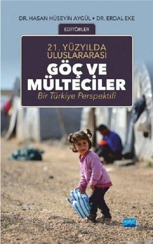 21.Yüzyılda Uluslararası Göç ve Mülteciler | Nobel Akademik Yayıncılık (İnce Kapak)