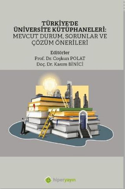 Türkiye’de Üniversite Kütüphaneleri: Mevcut Durum, Sorunlar ve Çözüm Önerileri | Hiperlink Yayınları (Ciltsiz)