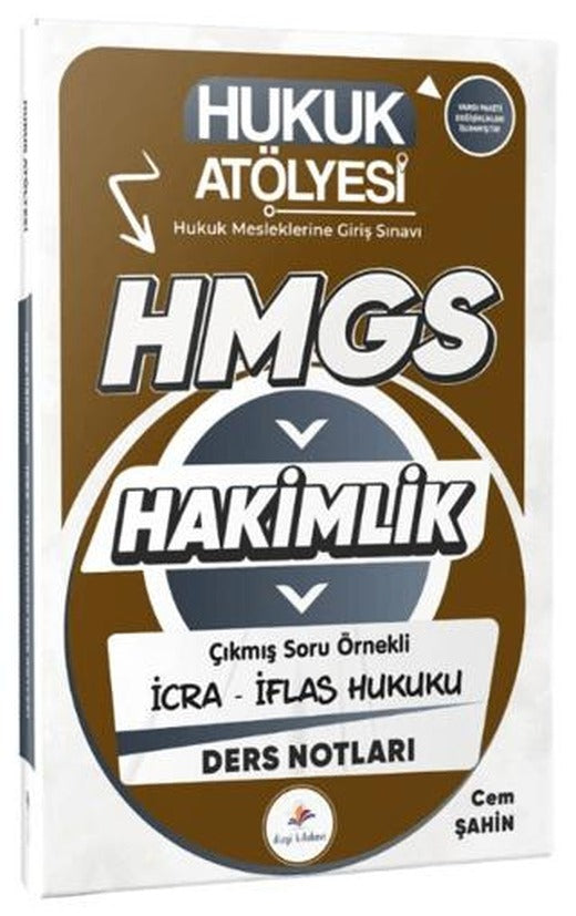 2026 Hukuk Atölyesi Hakimlik HMGS Hukuk Mesleklerine Giriş Sınavı Çıkmış Soru Örnekli İcra İflas Hukuku Ders Notları