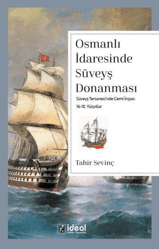 Osmanlı İdaresinde Süveyş Donanması | İdeal Kültür Yayıncılık (Ciltsiz)