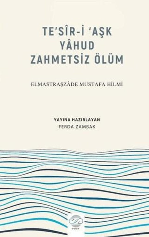 Te’sir-İ ‘Aşk Yahud Zahmetsiz Ölüm | Post Yayınevi (Ciltsiz)