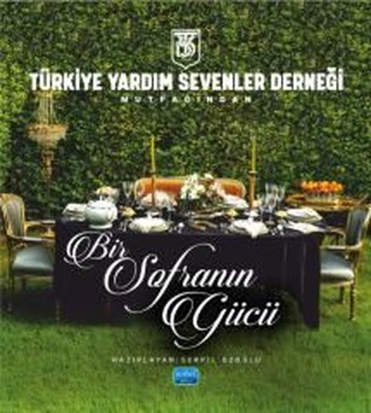 Türkiye Yardım Sevenler Derneği Mutfağından - Bir Sofranın Gücü | Nobel Akademik Yayıncılık (Ciltsiz)