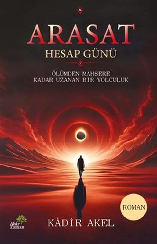 Arasat Hesap Günü - Ölümden Mahşere Kadar Uzanan Bir Yolculuk | Ahir Zaman (İnce Kapak )