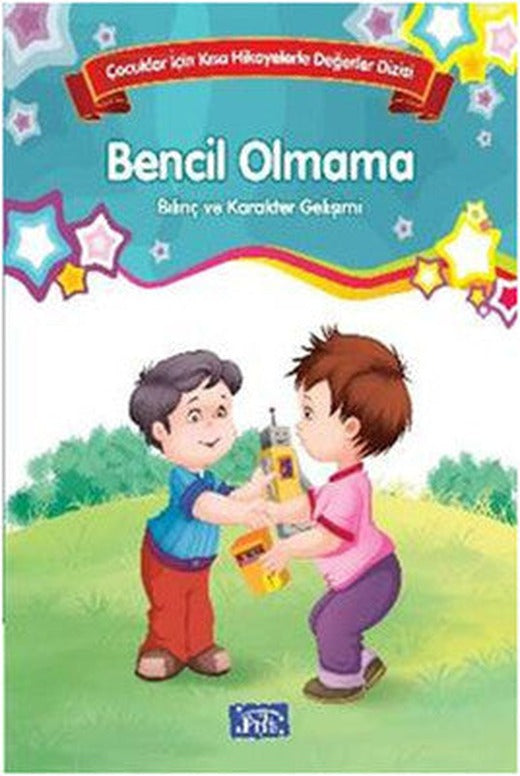 Çocuklar İçin Kısa Hikayelerle Değerler Dizisi Bencil Olmama | Parıltı Yayınları