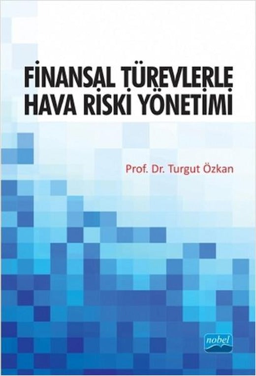 Finansal Türevlerle Hava Riski Yönetimi | Nobel Akademik Yayıncılık (İnce Kapak)