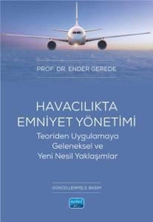 Havacılıkta Emniyet Yönetimi - Teoriden Uygulamaya Geleneksel ve Yeni Nesil Yaklaşımlar | Nobel Akademik Yayıncılık (İnce Kapak)