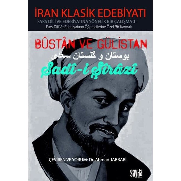 Bustan ve Gülistan - İran Klasik Edebiyatı Fars Dili ve Edebiyatına Yönelik Bir Çalışma 1 | Sayda Yayıncılık
