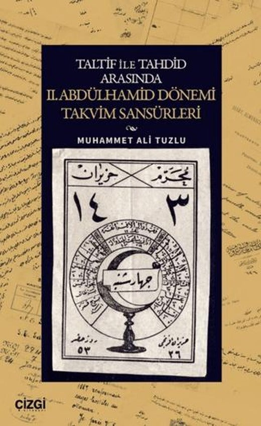 Taltif ile Tahdid Arasında II. Abdülhamid Dönemi Takvim Sansürleri | Çizgi Kitabevi Yayınları (Ciltsiz)