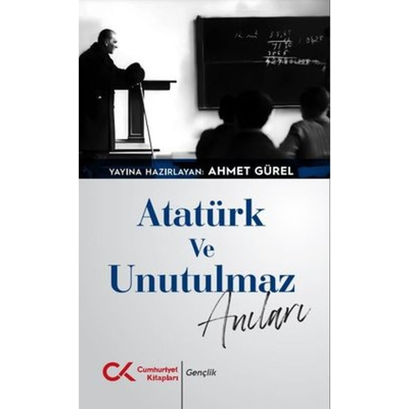 Atatürk ve Unutulmaz Anıları | Cumhuriyet Kitapları (İnce Kapak)