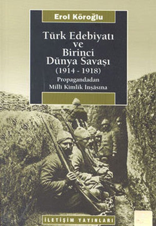 Türk Edebiyatı ve Birinci Dünya Savaşı 1914-1918 | İletişim Yayınları