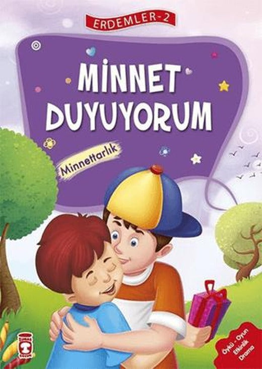 Minnet Duyuyorum - Minnettarlık - Erdemler Serisi 2 | Timaş Çocuk (Ciltsiz)