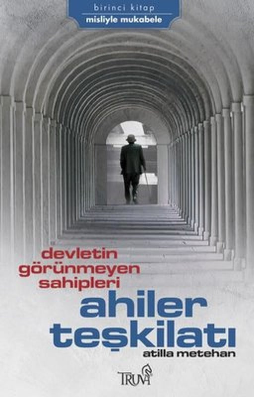 Devletin Görünmeyen Sahipleri - Ahiler Teşkilatı - Birinci Kitap | Truva Yayınları
