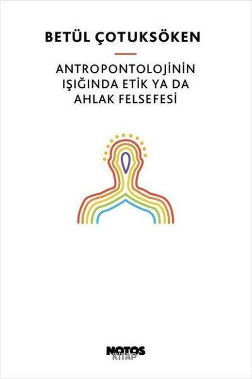Antropontolojinin Işığında Etik ya da Ahlak Felsefesi | Notos (İnce Kapak)