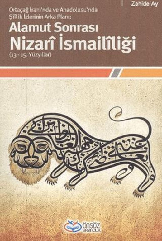 Ortaçağ İranı’nda ve Anadolusu’nda Şiilik İzlerinin Alamut Sonrası Nizari İsmaililiği | Önsöz Yayıncılık (Ciltsiz)