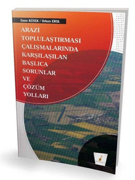 Arazi Toplulaştırması Çalışmalarında Karşılaşılan Başlıca Sorunlar ve Çözüm Yolları | Pelikan Yayınları (İnce Kapak)