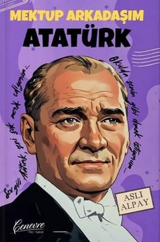 Mektup Arkadaşım Atatürk | Aslı Alpay (İnce Kapak)