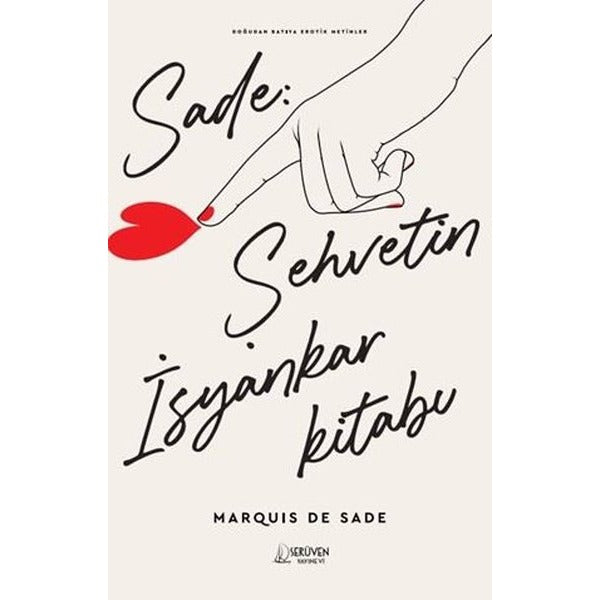 Sade: Şehvetin İsyankar Kitabı - Doğudan Batıya Erotik Metinler | Serüven Yayınevi (İnce Kapak)