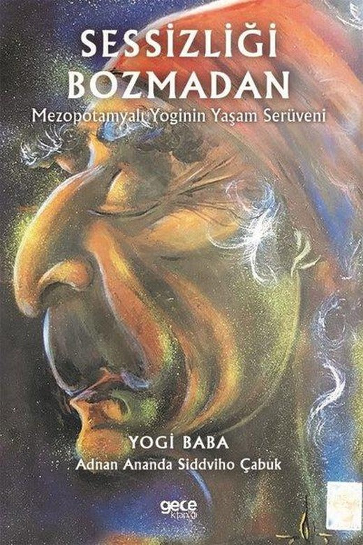 Sessizliği Bozmadan-Mezopotamyalı Yoginin Yaşam Serüveni | Gece Kitaplığı (İnce Kapak)