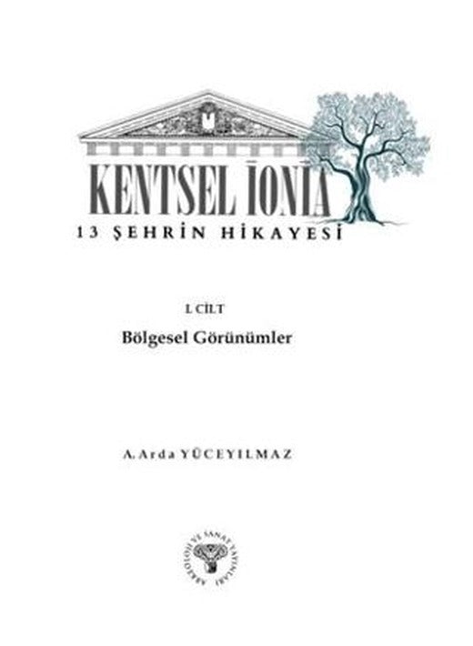 Kentsel İonia - 13 Şehrin Hikayesi 1. Cilt Bölgesel Görünümler | Arkeoloji ve Sanat Yayınları (Ciltsiz)