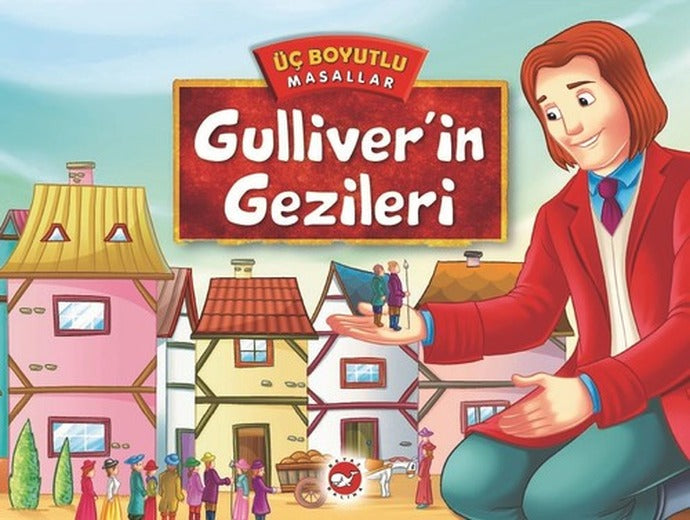 Üç Boyutlu Masallar-Gulliver'in Gezileri | Beyaz Balina Yayınları