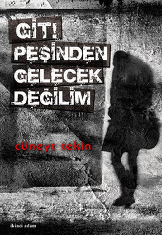 Git! Peşinden Gelecek Değilim | İkinci Adam Yayınları
