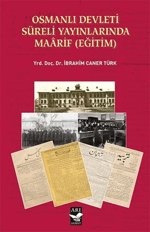 Osmanlı Devleti Süreli Yayınlarında Maarif (Eğitim) | Arı Sanat Yayınevi (Ciltsiz)