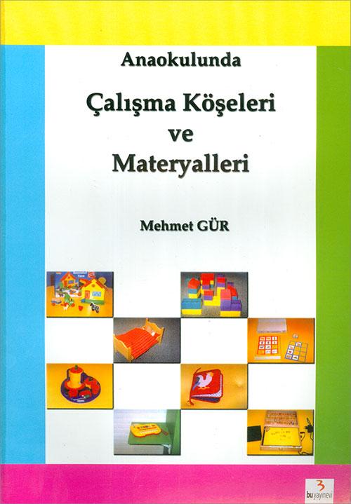 Anaokulunda Çalışma Köşeleri ve Materyalleri - Mehmet Gür - Bu Yayınevi | Bu Yayınevi - Resim 1