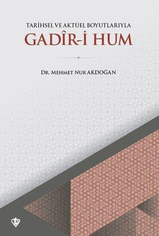 Tarihsel ve Aktüel Boyutlarıyla Gadir-i Hum | Türkiye Diyanet Vakfı Yayınları (İnce Kapak)