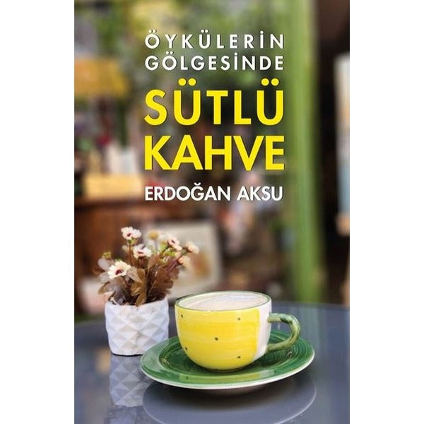 Sütlü Kahve - Öykülerin Gölgesinde
