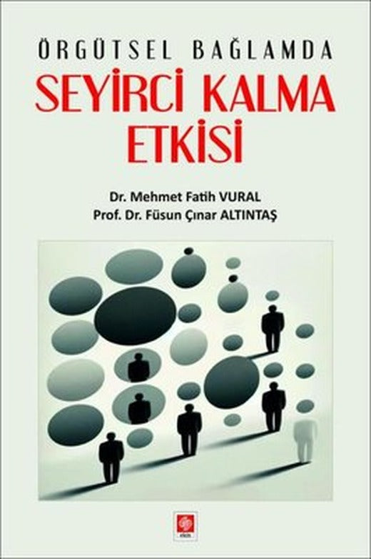 Örgütsel Bağlamda Seyirci Kalma Etkisi | Ekin Basım Yayın (İnce Kapak)