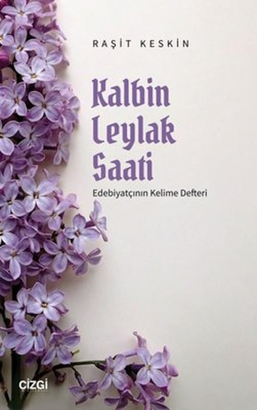 Kalbin Leylak Saati - Edebiyatçının Kelime Defteri | Çizgi Kitapevi