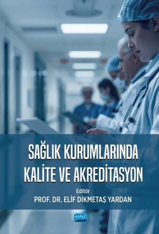 Sağlık Kurumlarında Kalite ve Akreditasyon | Nobel Akademik Yayıncılık (İnce Kapak)