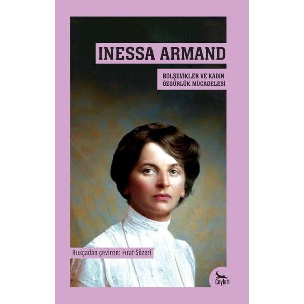 Inessa Armand- Bolşevikler ve Kadın Özgürlük Mücadelesi