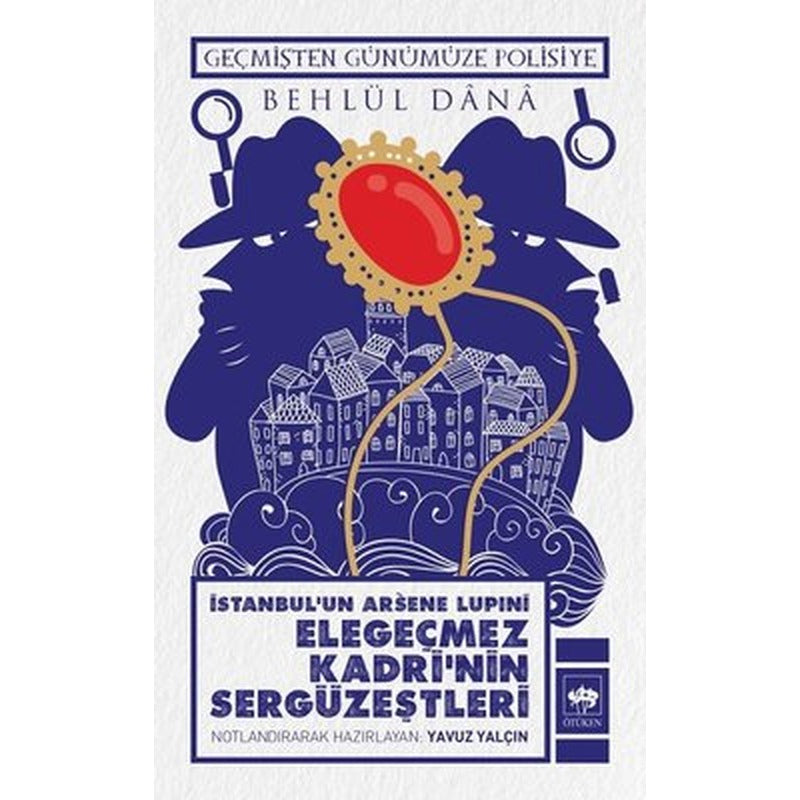 İstanbul Arsene Lupıni Elegeçmez Kadrinin Sergüzeştleri | Ötüken Neşriyat Yayınları