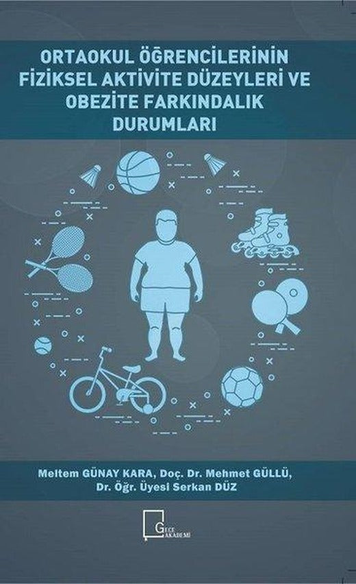 Ortaokul Öğrencilerinin Fiziksel Aktivite Düzeyleri ve Obezite Farkındalık Durumları | Gece Akademi (İnce Kapak)